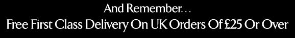 Free First Class Delivery on UK orders of &pound;25 or over >