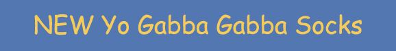 NEW Yo Gabba Gabba Socks at SockShop.co.uk- Brobee Socks, Toodee Socks, Foofa Socks, Plex Socks, Muno Socks